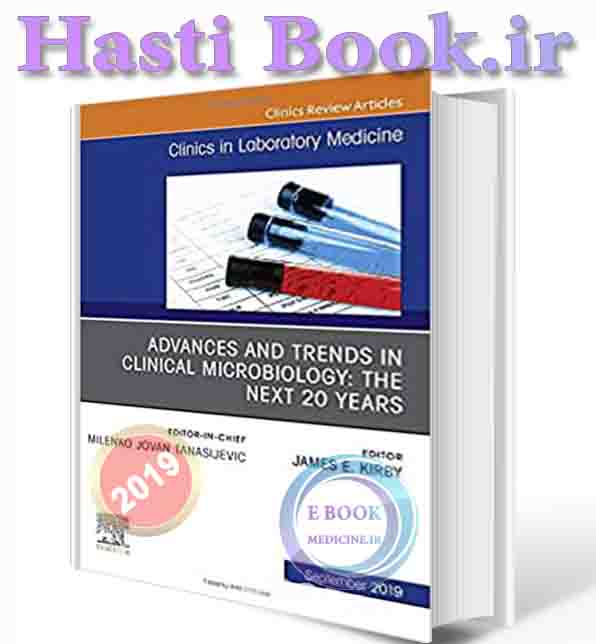 دانلود کتاب Advances and Trends in Clinical Microbiology: The Next 20 Years, An Issue of the Clinics in Laboratory Medicine (Volume 39-3) 2019(ORIGINAL PDF)